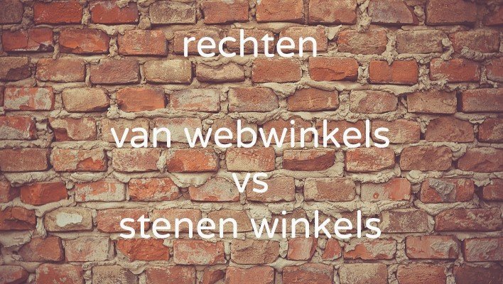 rechten en plichten van webwinkels en stenen winkels