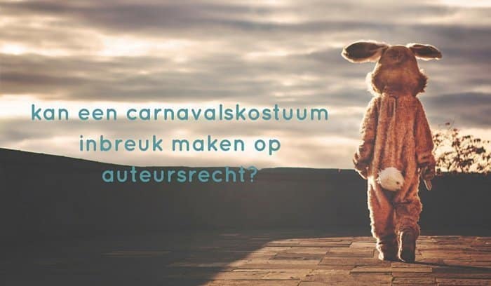 kan een carnavalskostuum inbreuk maken op auteursrecht?